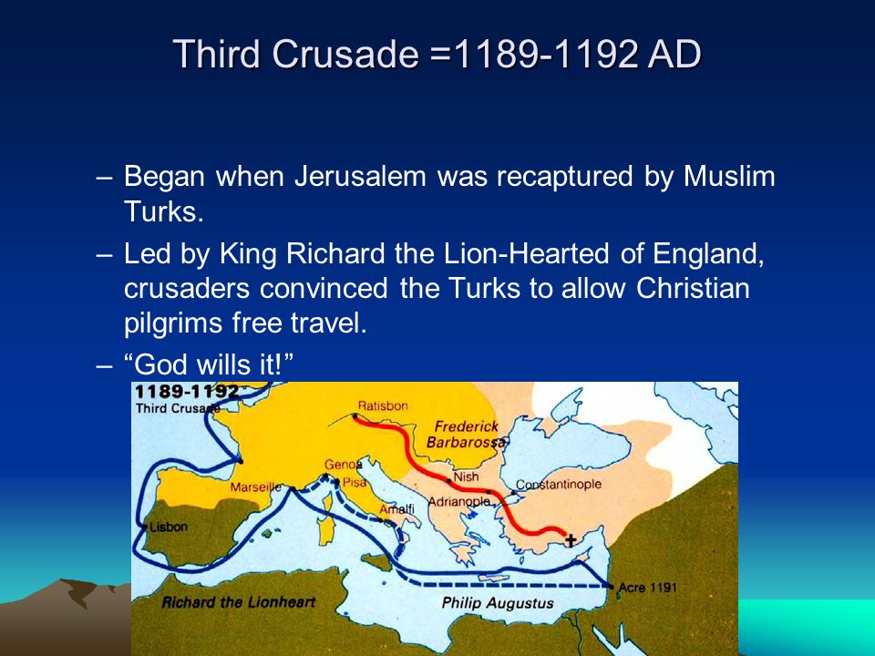 Third Crusade = AD Began when Jerusalem was recaptured by Muslim Turks.