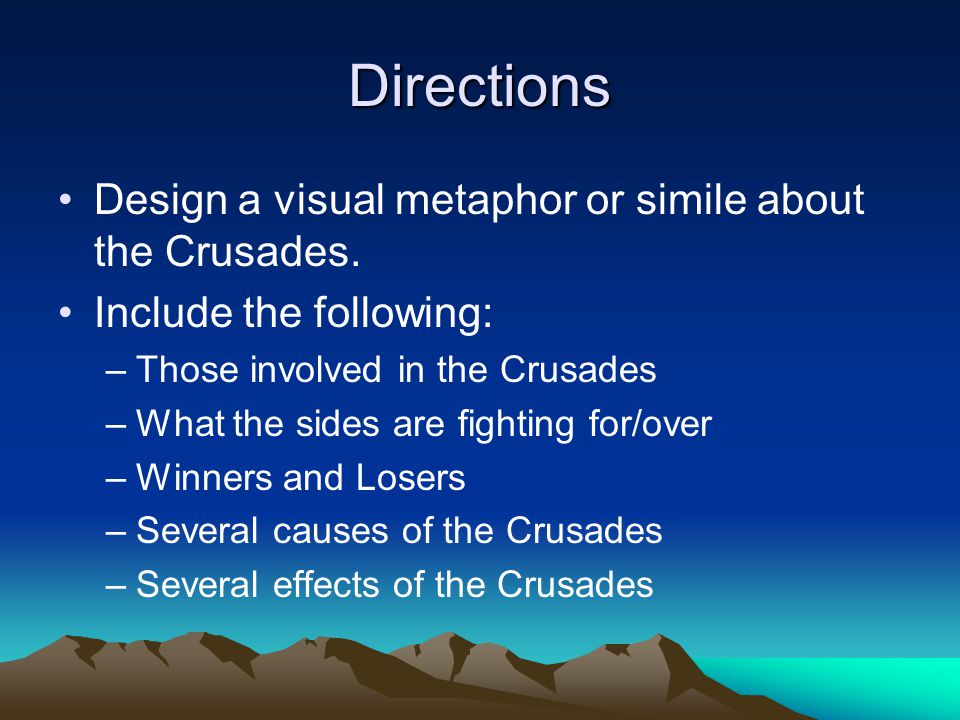 Directions Design a visual metaphor or simile about the Crusades.