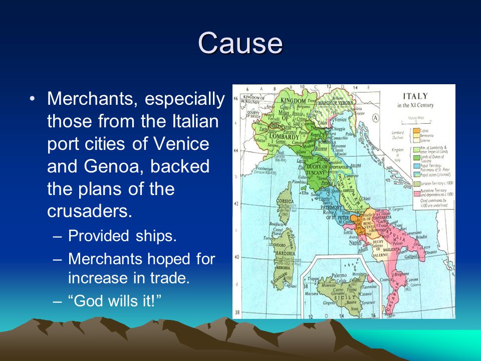 Cause Merchants, especially those from the Italian port cities of Venice and Genoa, backed the plans of the crusaders.