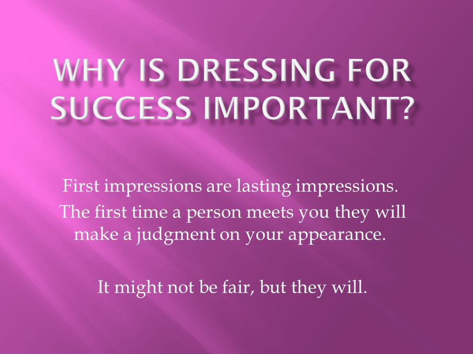 Why is dressing for success important