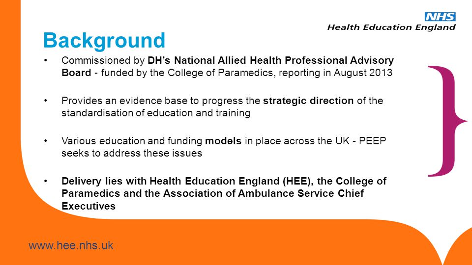 Background Commissioned by DH’s National Allied Health Professional Advisory Board - funded by the College of Paramedics, reporting in August