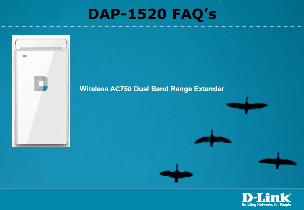 DAP-1520 FAQ’s Wireless AC750 Dual Band Range Extender