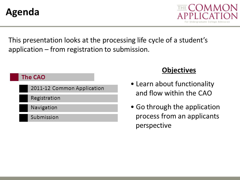 Agenda This presentation looks at the processing life cycle of a student’s application – from registration to submission.