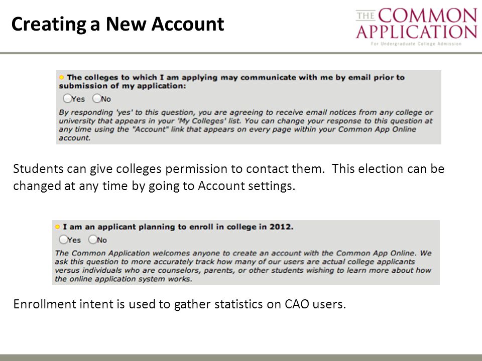 Creating a New Account Students can give colleges permission to contact them. This election can be changed at any time by going to Account settings.
