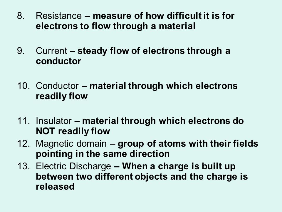 Resistance – measure of how difficult it is for electrons to flow through a material