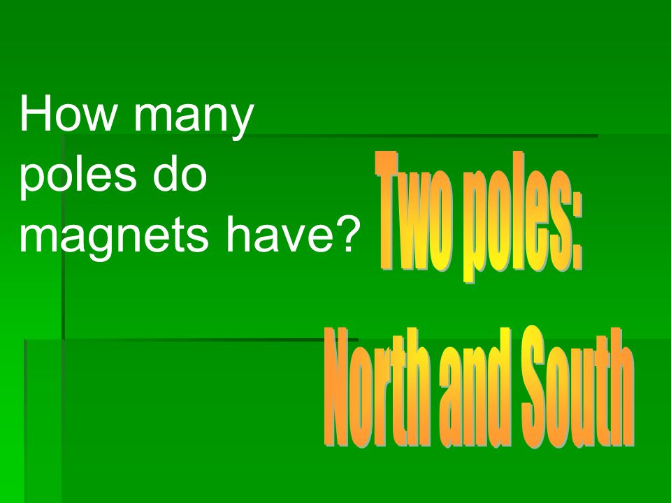 How many poles do magnets have