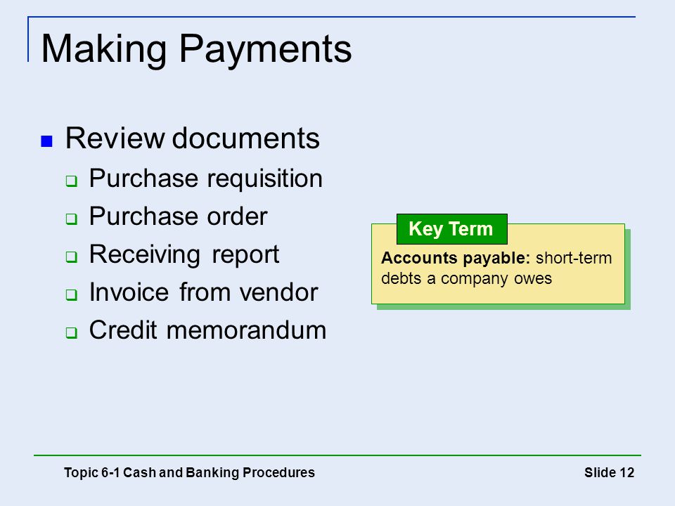 Making Payments Review documents Purchase requisition Purchase order