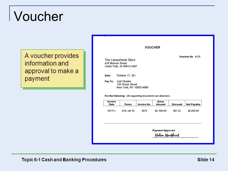 Voucher A voucher provides information and approval to make a payment