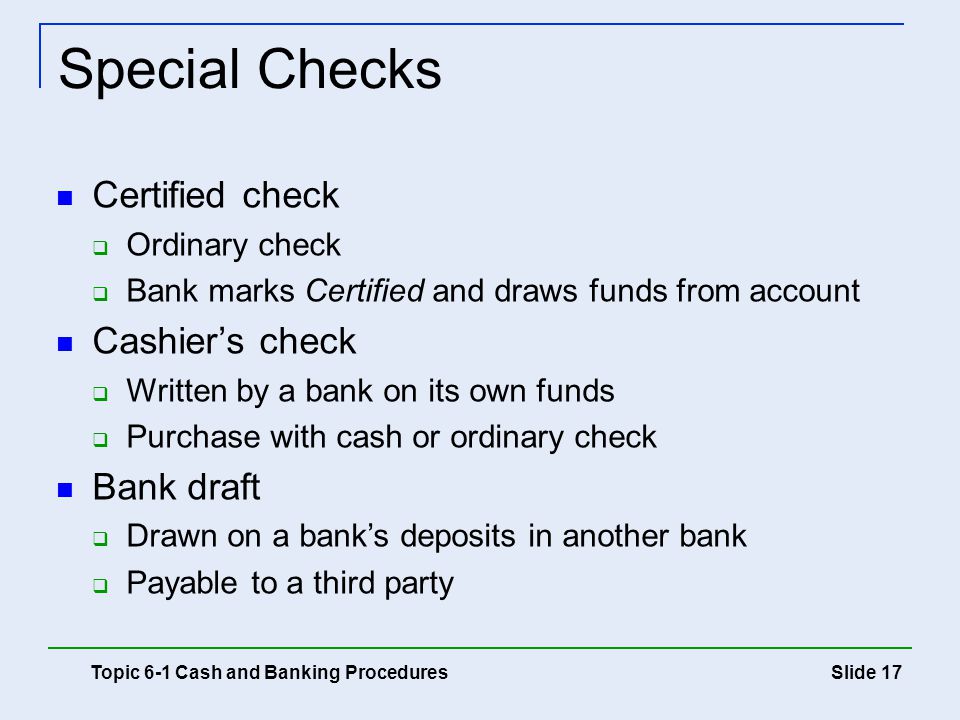 Special Checks Certified check Cashier’s check Bank draft
