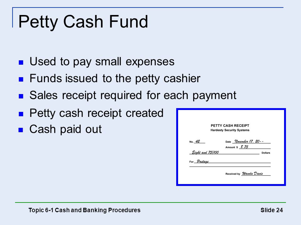 Petty Cash Fund Used to pay small expenses