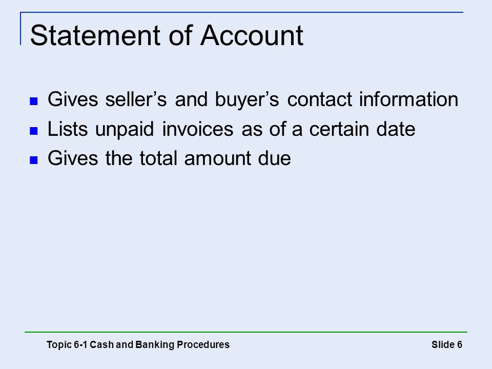 Statement of Account Gives seller’s and buyer’s contact information. Lists unpaid invoices as of a certain date.