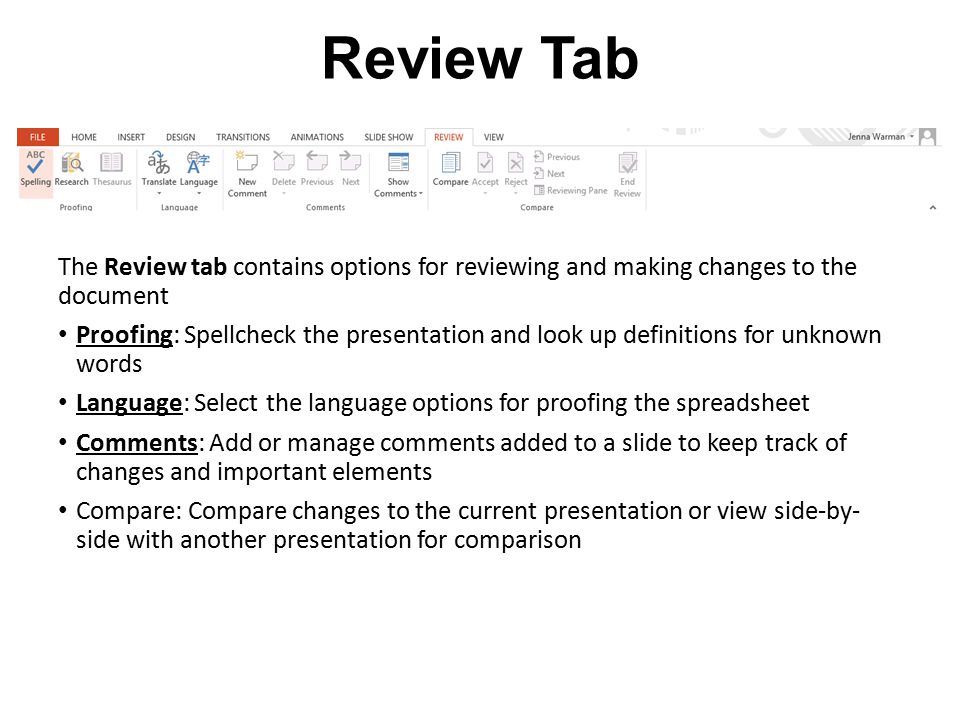 Review Tab The Review tab contains options for reviewing and making changes to the document.