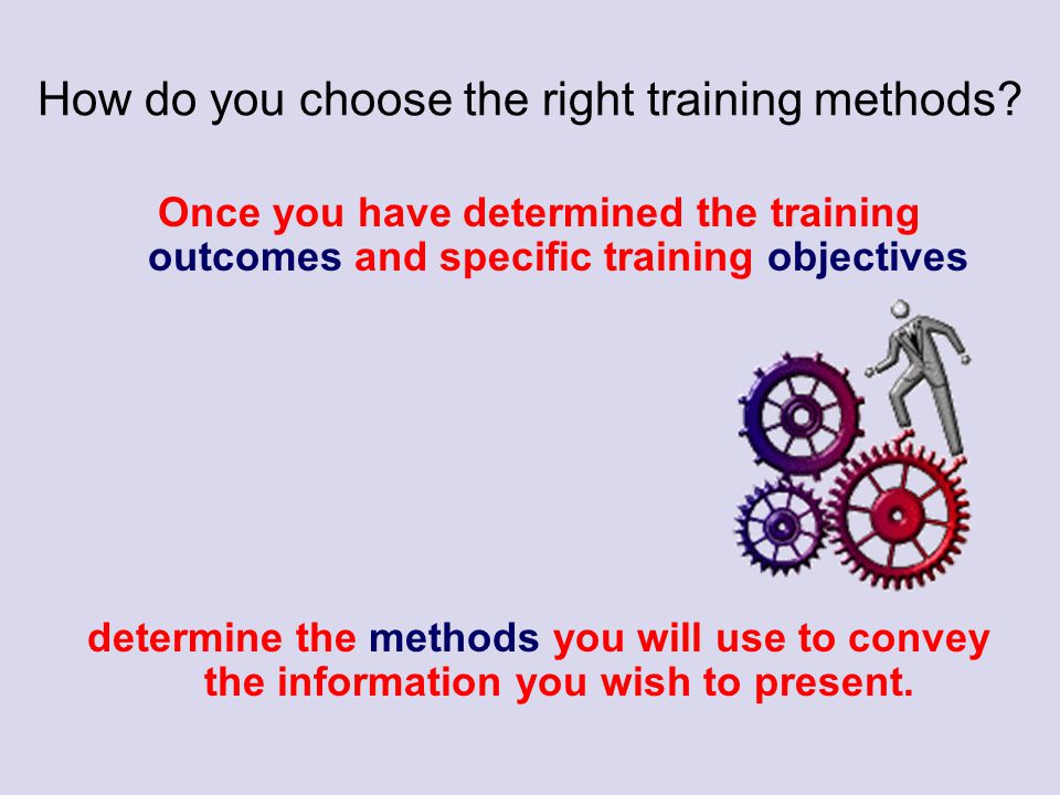 How do you choose the right training methods