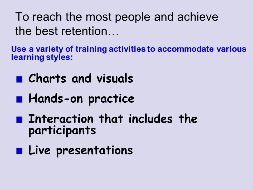 To reach the most people and achieve the best retention…