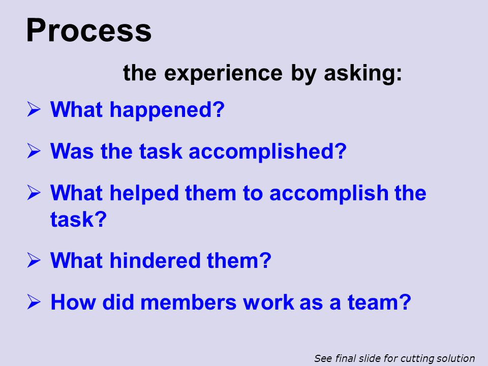 Process the experience by asking: