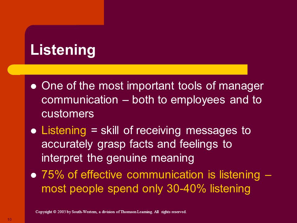 Listening One of the most important tools of manager communication – both to employees and to customers.