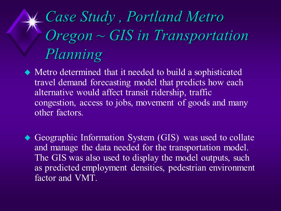 Case Study , Portland Metro Oregon ~ GIS in Transportation Planning