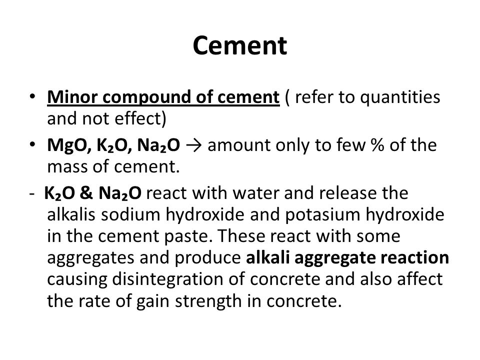 Cement Minor compound of cement ( refer to quantities and not effect)