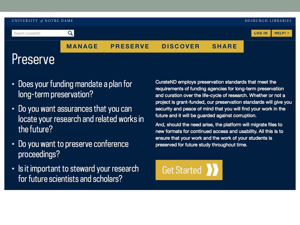 Taken from their site, Curate ND offers researchers a secure platform for long term preservation to meet the requirements of funding agencies.