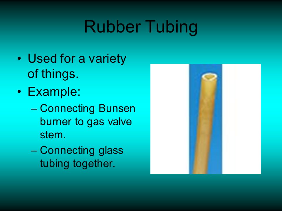 Rubber Tubing Used for a variety of things. Example: