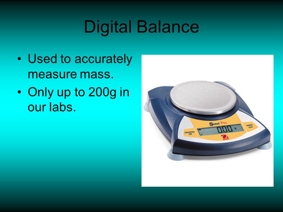 Digital Balance Used to accurately measure mass.
