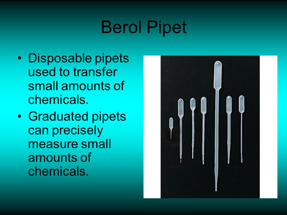 Berol Pipet Disposable pipets used to transfer small amounts of chemicals.