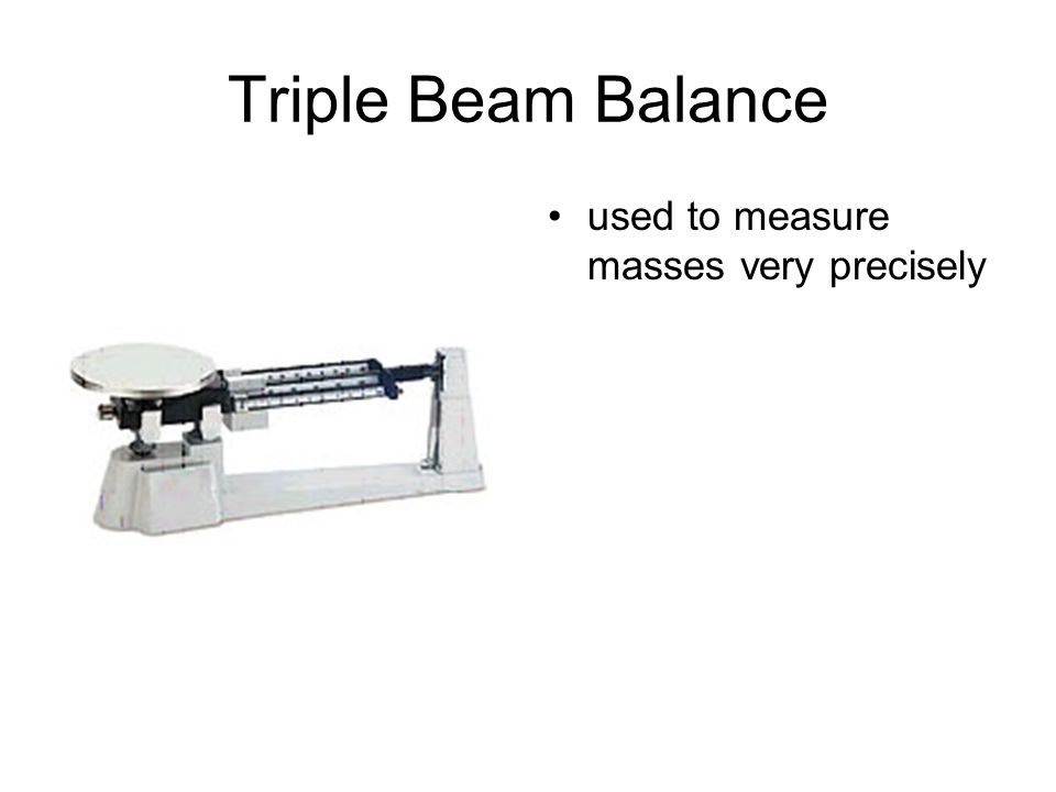 Triple Beam Balance used to measure masses very precisely