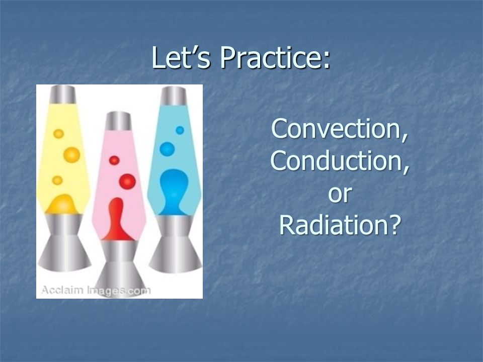 Convection, Conduction, or Radiation