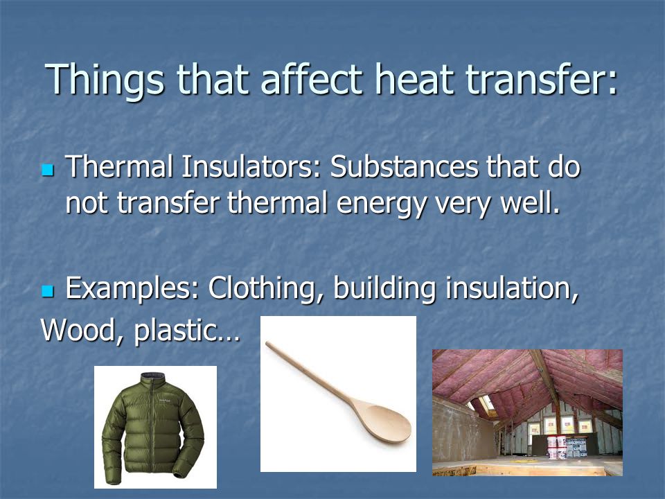 Things that affect heat transfer: