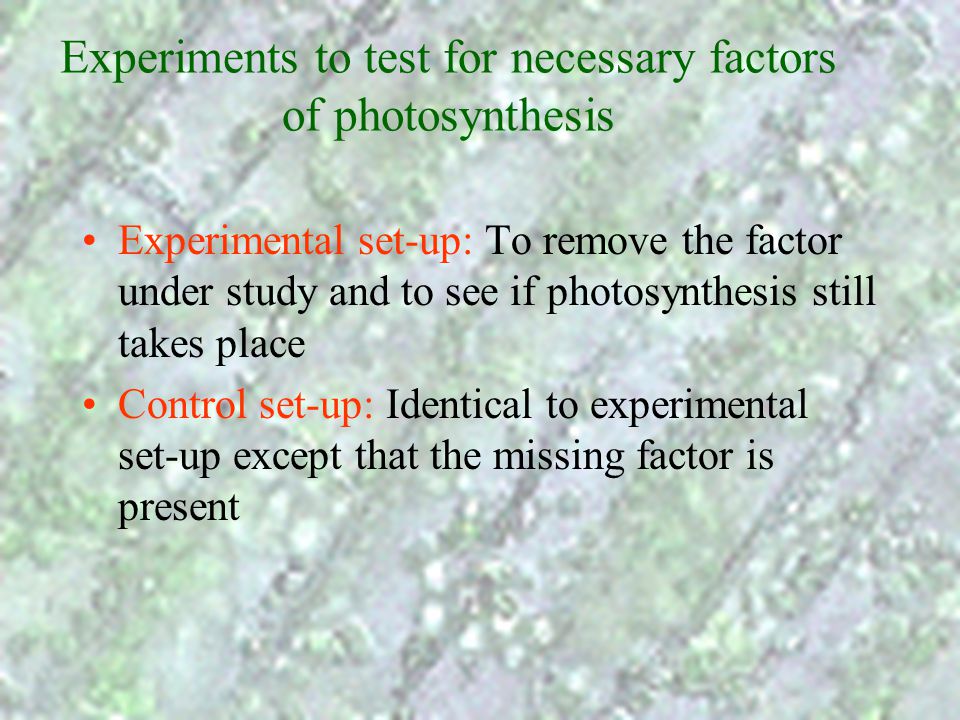 Experiments to test for necessary factors of photosynthesis