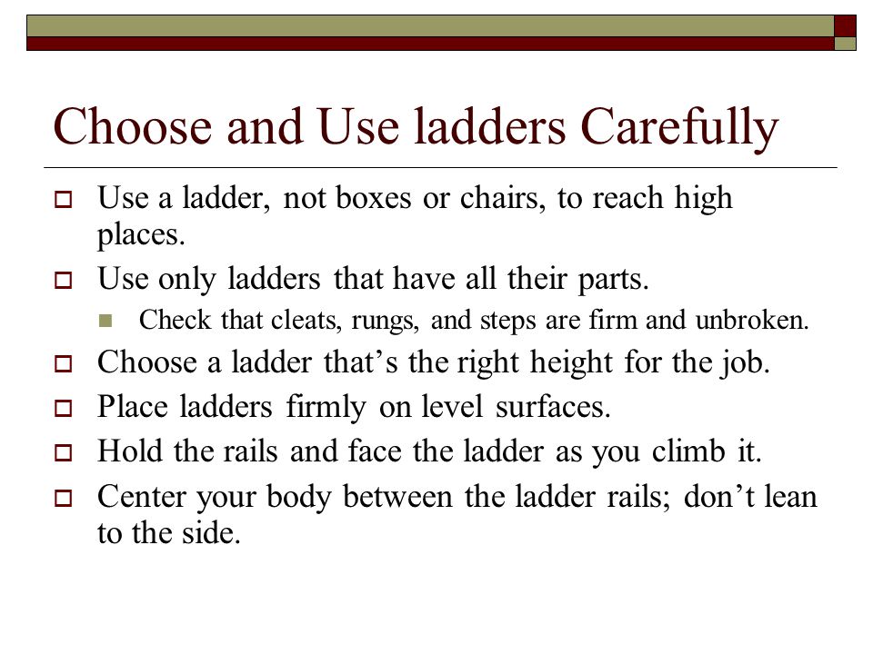 Choose and Use ladders Carefully