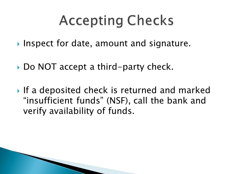 Accepting Checks Inspect for date, amount and signature.