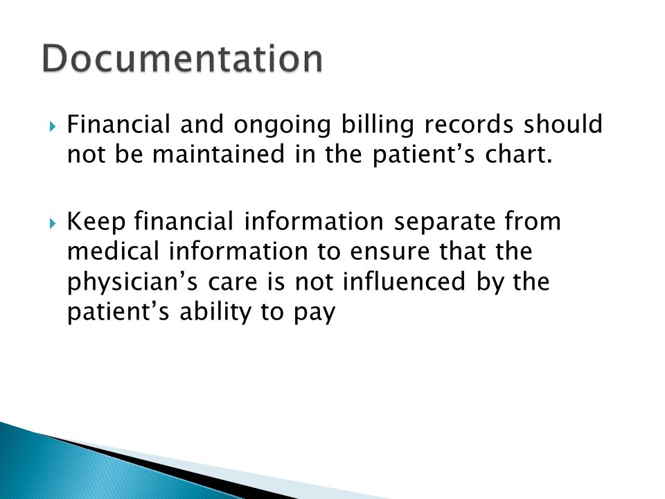 Documentation Financial and ongoing billing records should not be maintained in the patient’s chart.