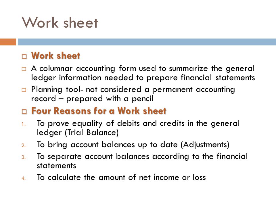 Work sheet Work sheet Four Reasons for a Work sheet