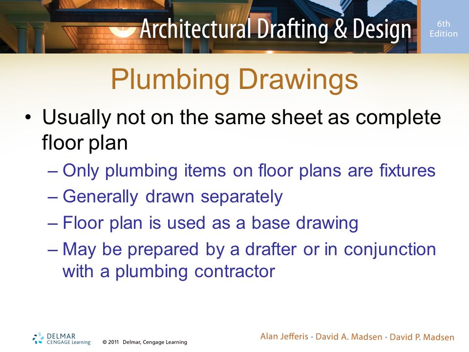 Plumbing Drawings Usually not on the same sheet as complete floor plan