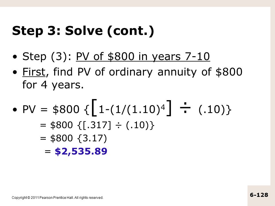 Step 3: Solve (cont.) Step (3): PV of $800 in years 7-10
