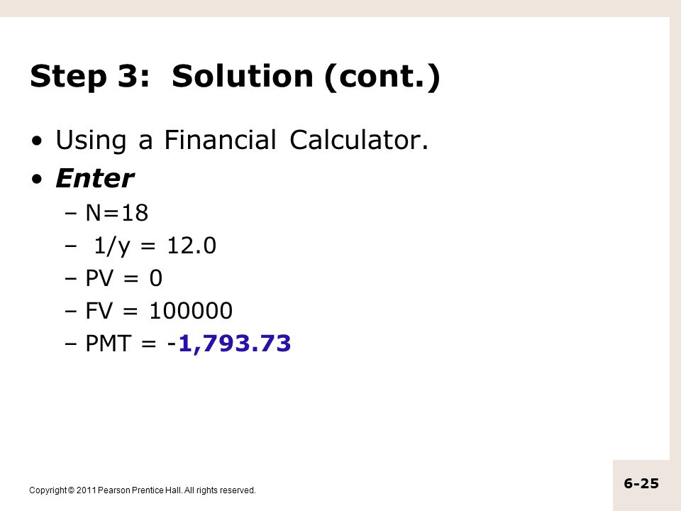 Step 3: Solution (cont.) Using a Financial Calculator. Enter N=18