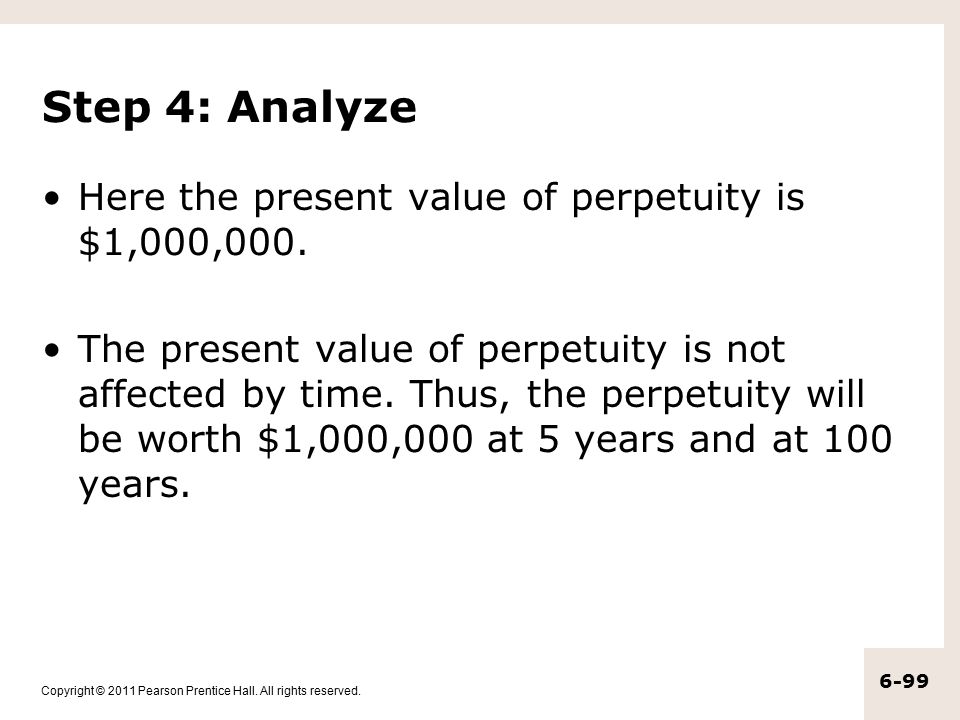 Step 4: Analyze Here the present value of perpetuity is $1,000,000.