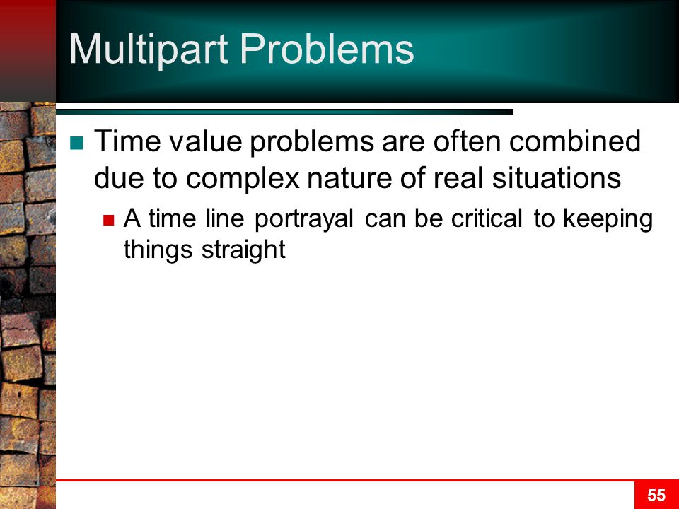 Multipart Problems Time value problems are often combined due to complex nature of real situations.