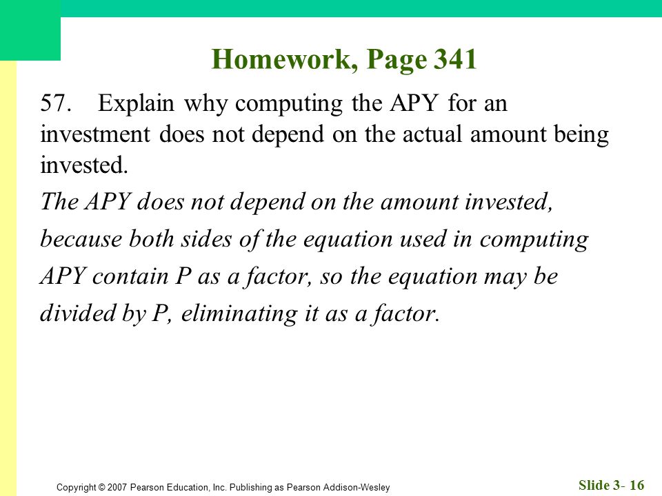 Homework, Page Explain why computing the APY for an investment does not depend on the actual amount being invested.