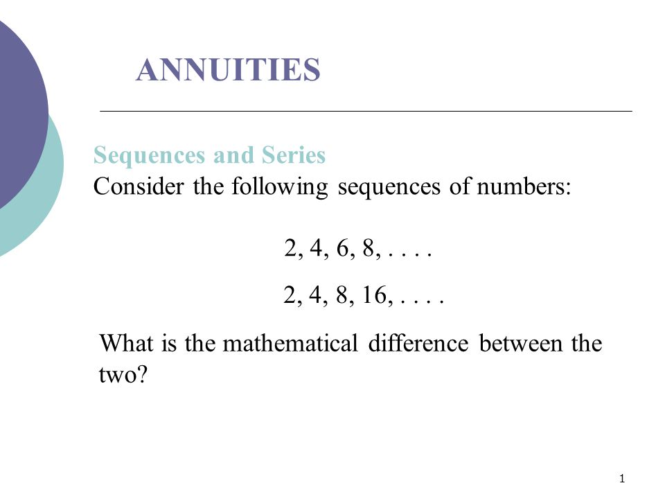 ANNUITIES Sequences and Series