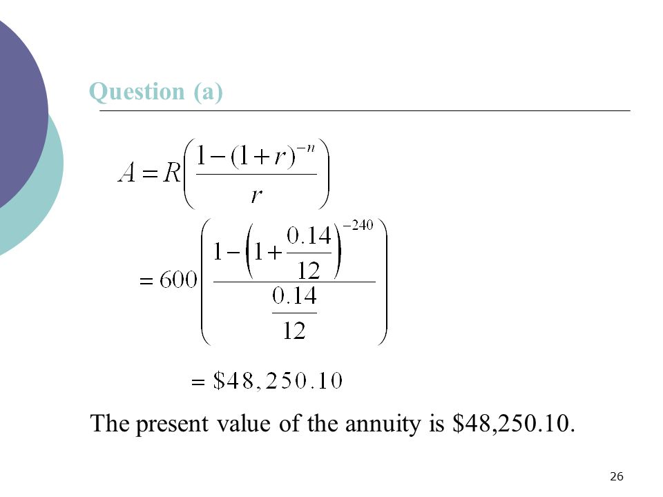 Question (a) The present value of the annuity is $48,