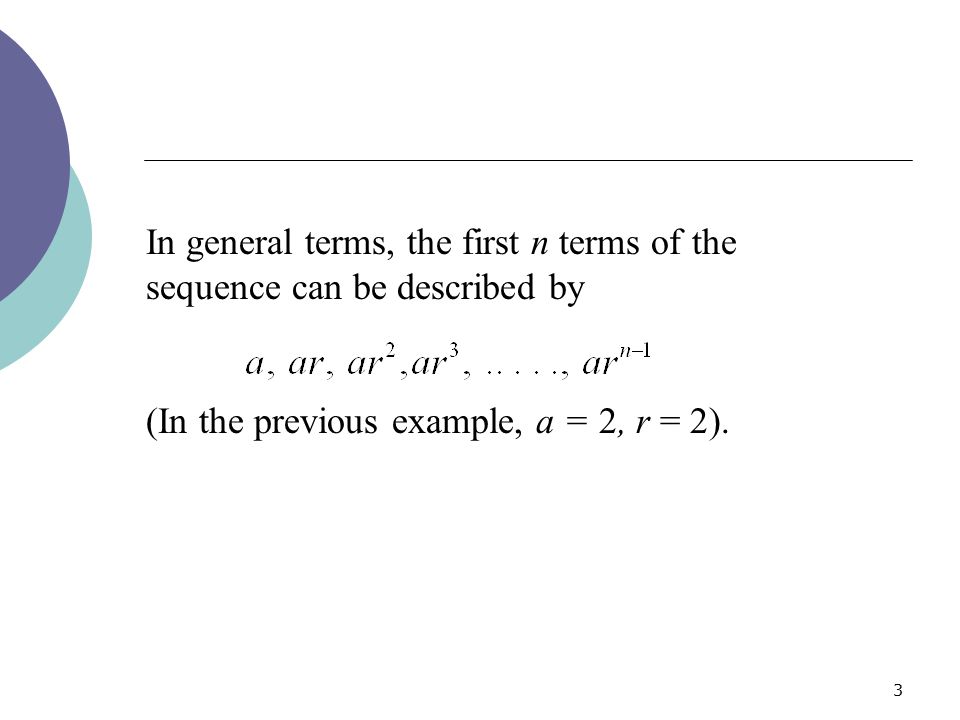 In general terms, the first n terms of the sequence can be described by