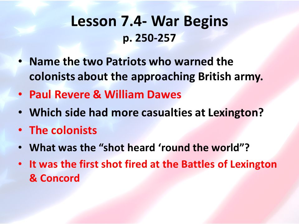 Lesson 7.4- War Begins p Name the two Patriots who warned the colonists about the approaching British army.