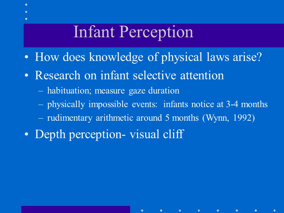 Infant Perception How does knowledge of physical laws arise