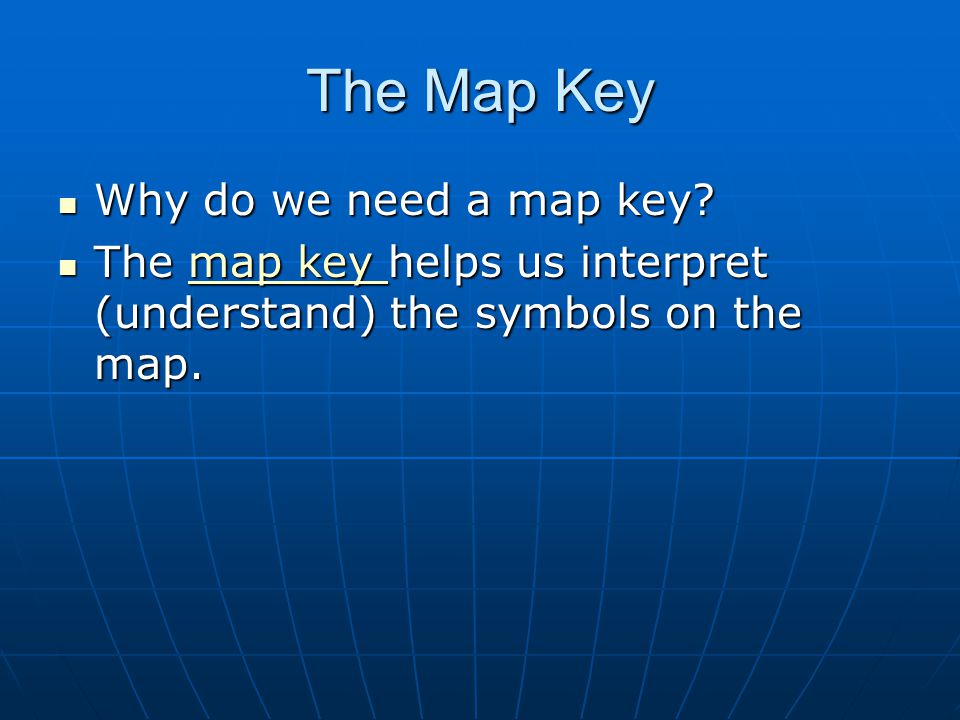 The Map Key Why do we need a map key