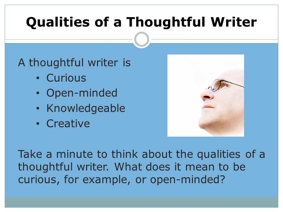Qualities of a Thoughtful Writer