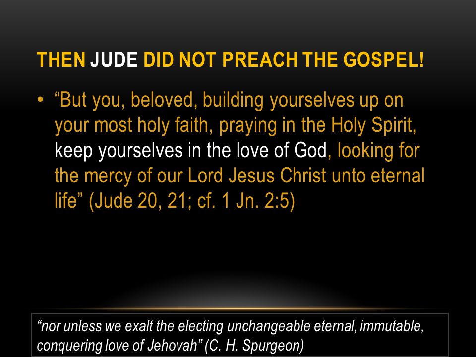 Then Jude Did Not Preach The Gospel!