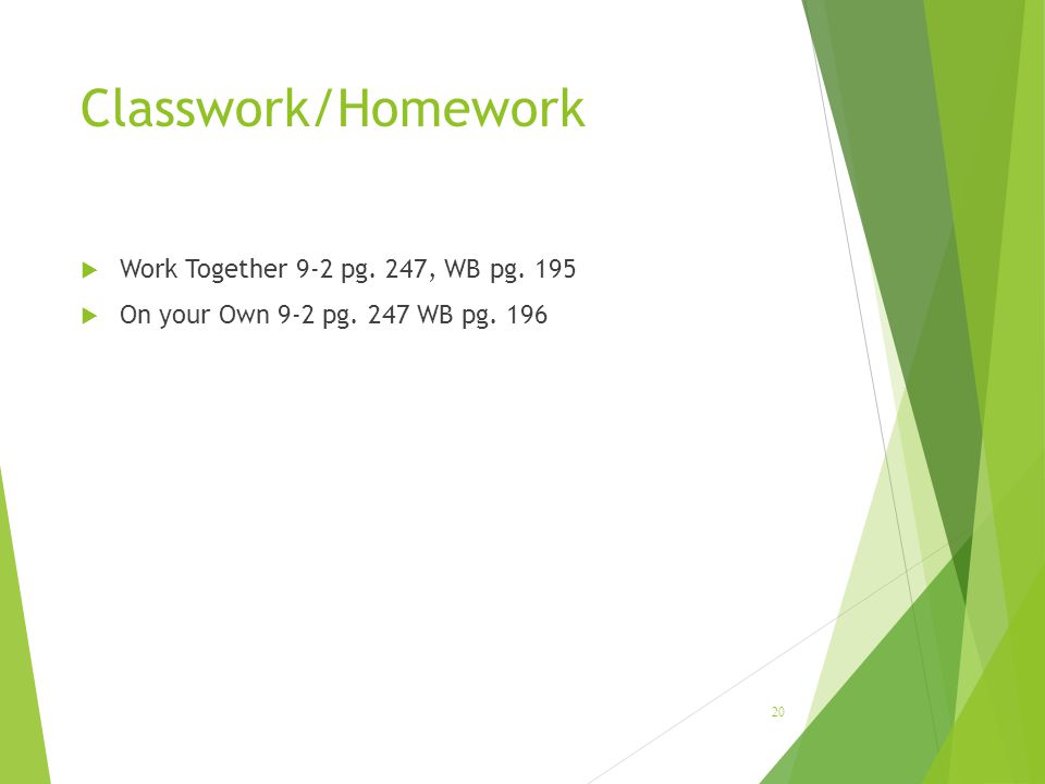 Classwork/Homework Work Together 9-2 pg. 247, WB pg. 195