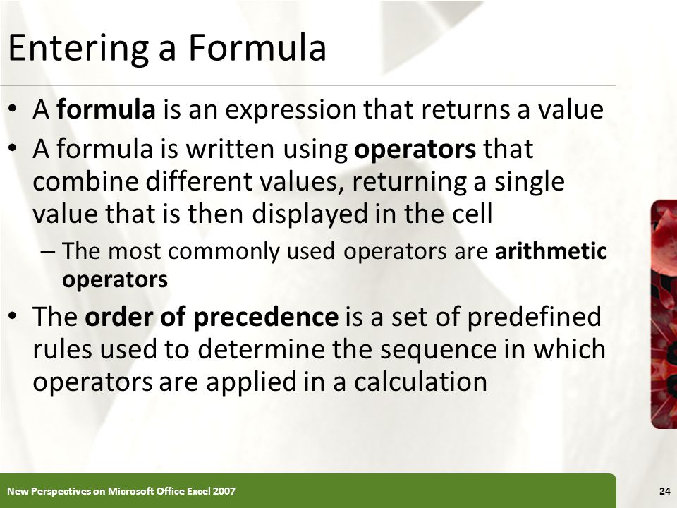 Entering a Formula A formula is an expression that returns a value